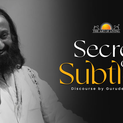 Secrets of the Subtle - A Masterclass by Gurudev!