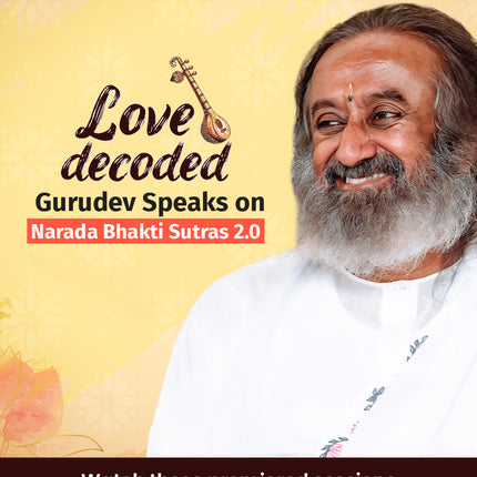 Love Decoded - Gurudev Speaks on Narada Bhakti Sutras