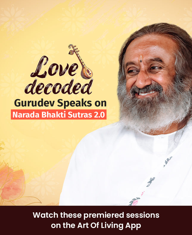 Love Decoded - Gurudev Speaks on Narada Bhakti Sutras